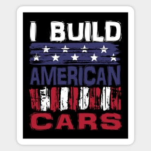 I Build American Cars Magnet